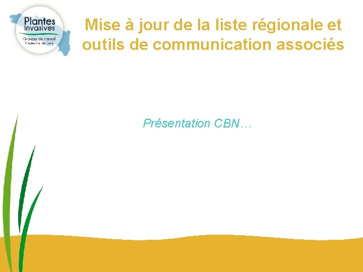 Mise à jour de la liste régionale et outils de communication associés Présentation CBN…