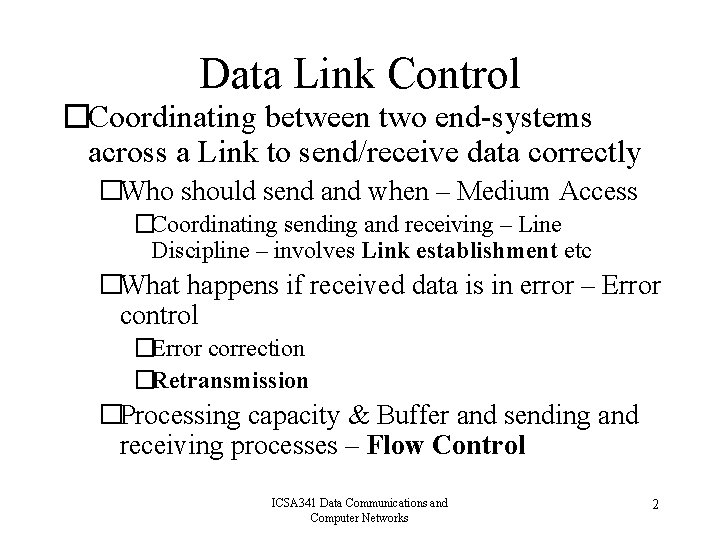 Data Link Control �Coordinating between two end-systems across a Link to send/receive data correctly