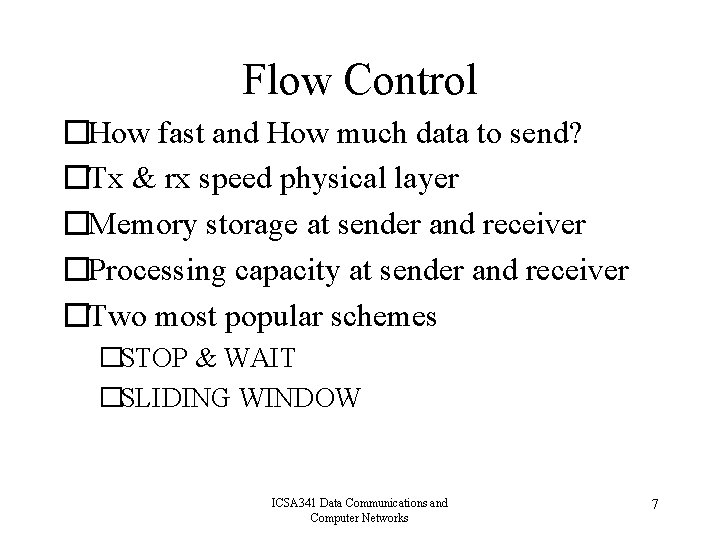 Flow Control �How fast and How much data to send? �Tx & rx speed