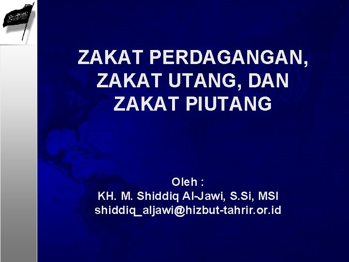 ZAKAT PERDAGANGAN, ZAKAT UTANG, DAN ZAKAT PIUTANG Oleh : KH. M. Shiddiq Al-Jawi, S.