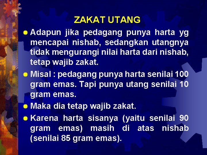 ZAKAT UTANG ® Adapun jika pedagang punya harta yg mencapai nishab, sedangkan utangnya tidak