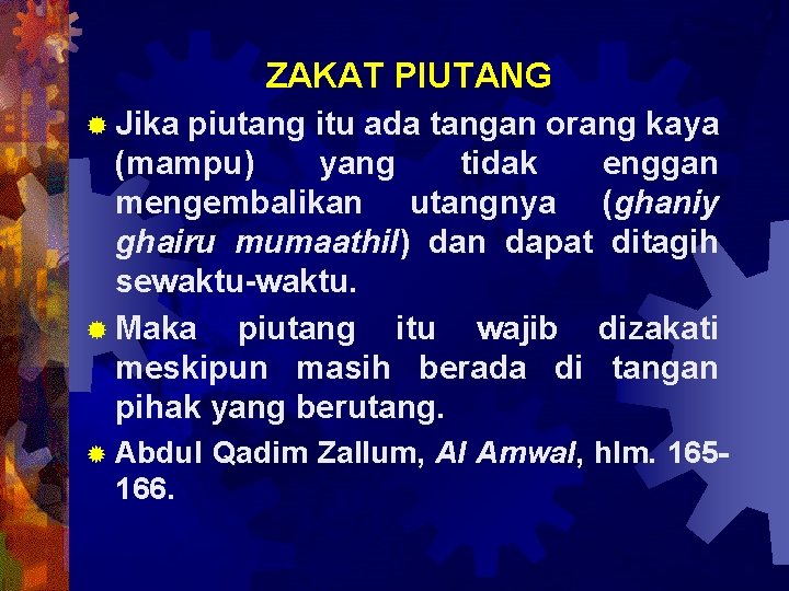 ZAKAT PIUTANG ® Jika piutang itu ada tangan orang kaya (mampu) yang tidak enggan