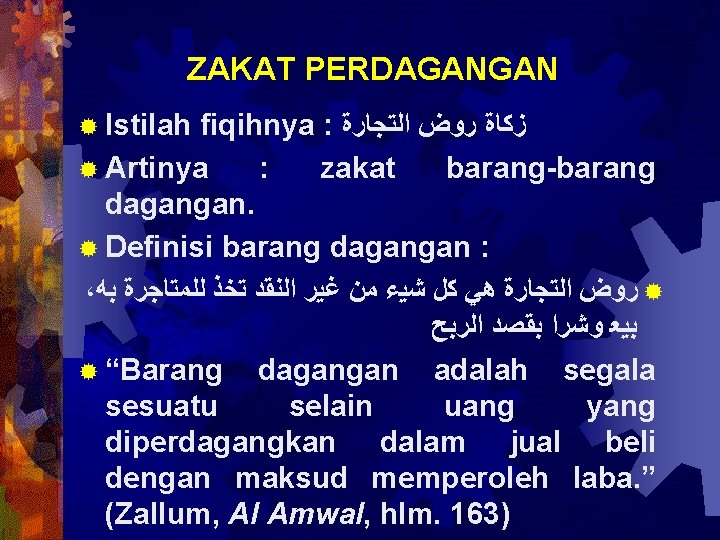 ZAKAT PERDAGANGAN ® Istilah fiqihnya : ﺯﻛﺎﺓ ﺭﻭﺽ ﺍﻟﺘﺠﺎﺭﺓ ® Artinya : zakat barang-barang