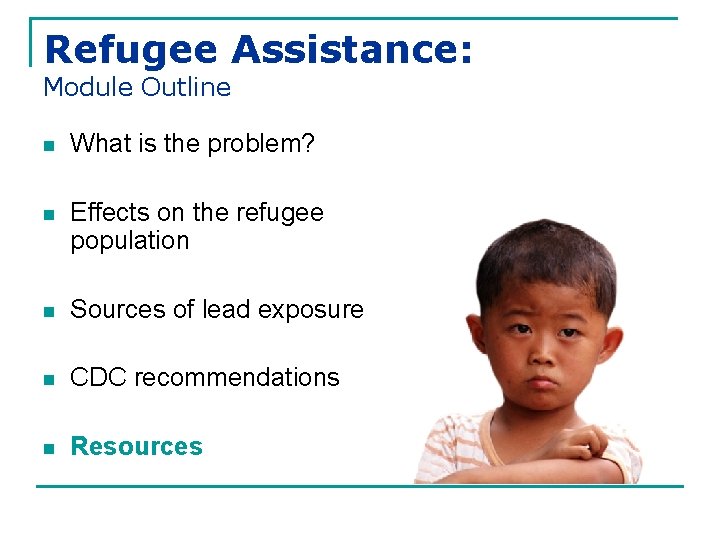 Refugee Assistance: Module Outline n What is the problem? n Effects on the refugee