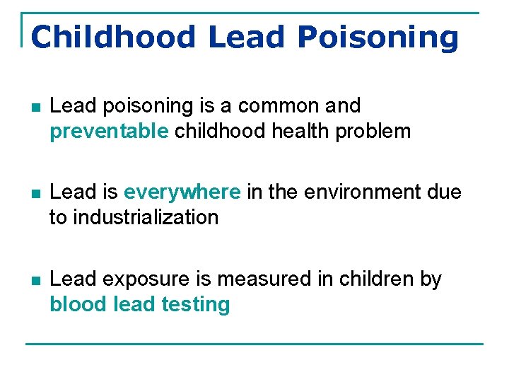 Childhood Lead Poisoning n Lead poisoning is a common and preventable childhood health problem