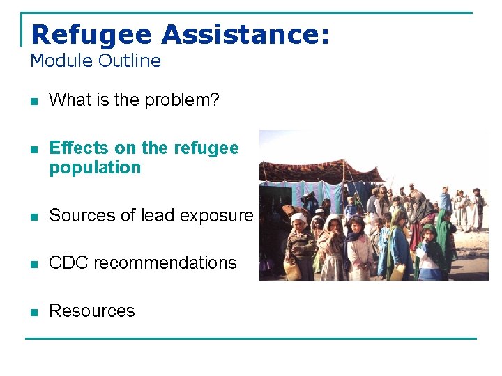 Refugee Assistance: Module Outline n What is the problem? n Effects on the refugee
