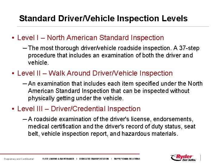 Standard Driver/Vehicle Inspection Levels • Level I – North American Standard Inspection ─ The Standard Driver/Vehicle Inspection Levels • Level I – North American Standard Inspection ─ The