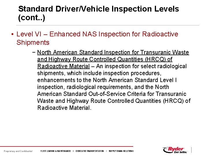 Standard Driver/Vehicle Inspection Levels (cont. . ) • Level VI – Enhanced NAS Inspection Standard Driver/Vehicle Inspection Levels (cont. . ) • Level VI – Enhanced NAS Inspection