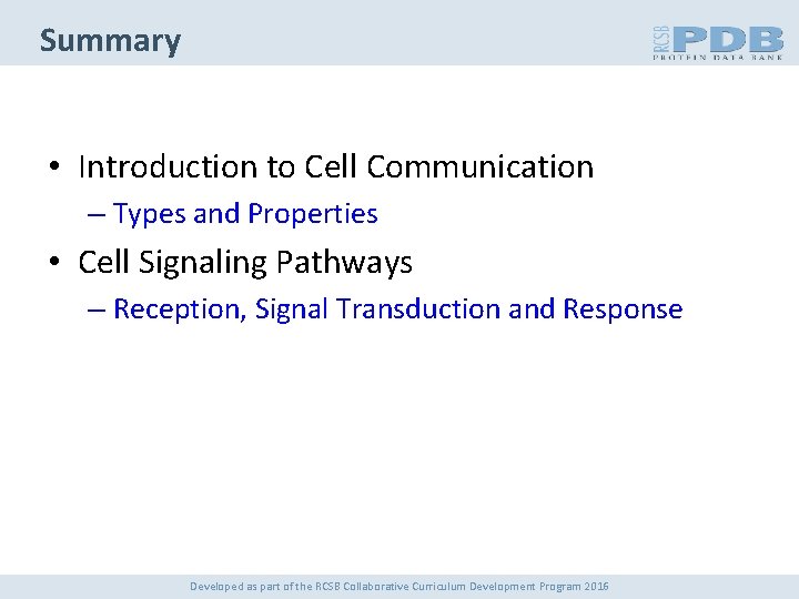 Summary • Introduction to Cell Communication – Types and Properties • Cell Signaling Pathways