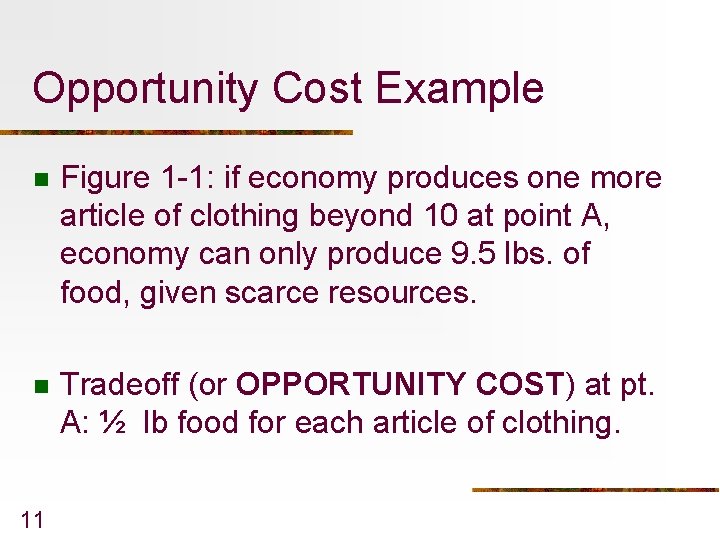 Opportunity Cost Example n Figure 1 -1: if economy produces one more article of