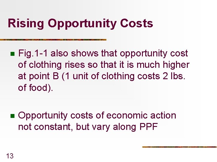 Rising Opportunity Costs n Fig. 1 -1 also shows that opportunity cost of clothing