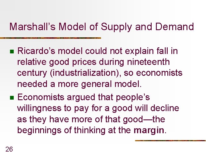Marshall’s Model of Supply and Demand n n 26 Ricardo’s model could not explain