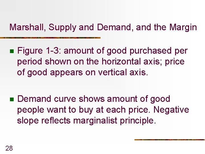 Marshall, Supply and Demand, and the Margin n Figure 1 -3: amount of good