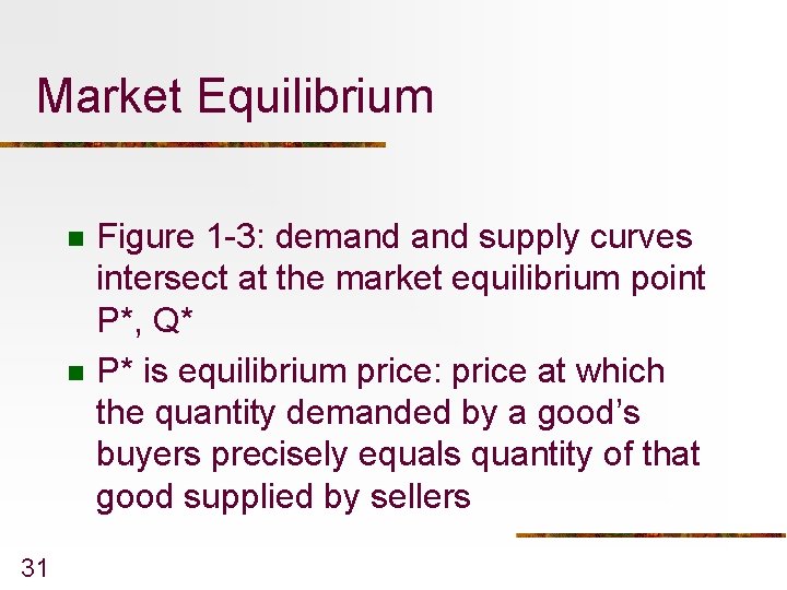 Market Equilibrium n n 31 Figure 1 -3: demand supply curves intersect at the