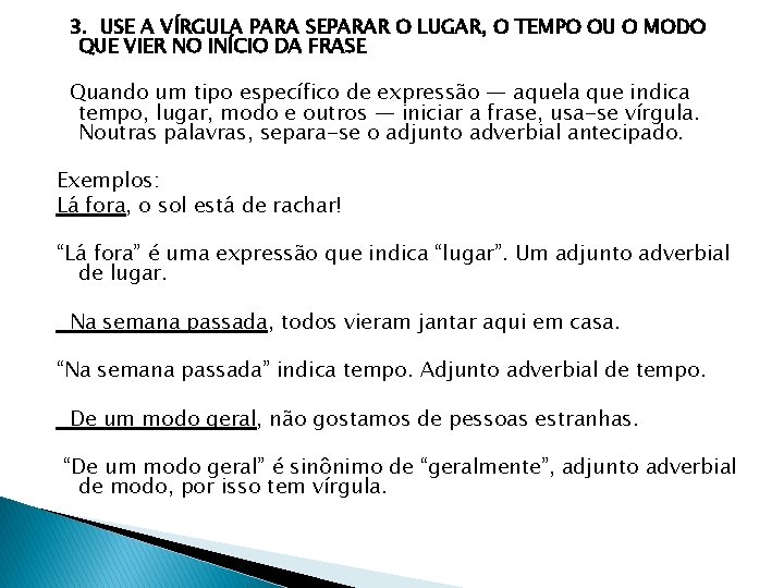 3. USE A VÍRGULA PARA SEPARAR O LUGAR, O TEMPO OU O MODO QUE