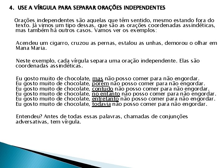 4. USE A VÍRGULA PARA SEPARAR ORAÇÕES INDEPENDENTES Orações independentes são aquelas que têm