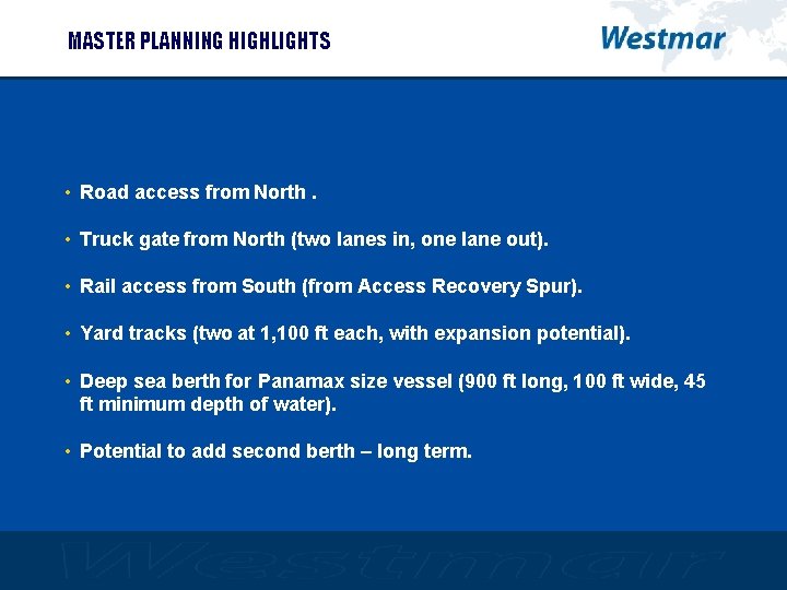 MASTER PLANNING HIGHLIGHTS • Road access from North. • Truck gate from North (two