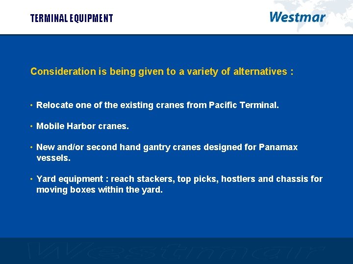 TERMINAL EQUIPMENT Consideration is being given to a variety of alternatives : • Relocate