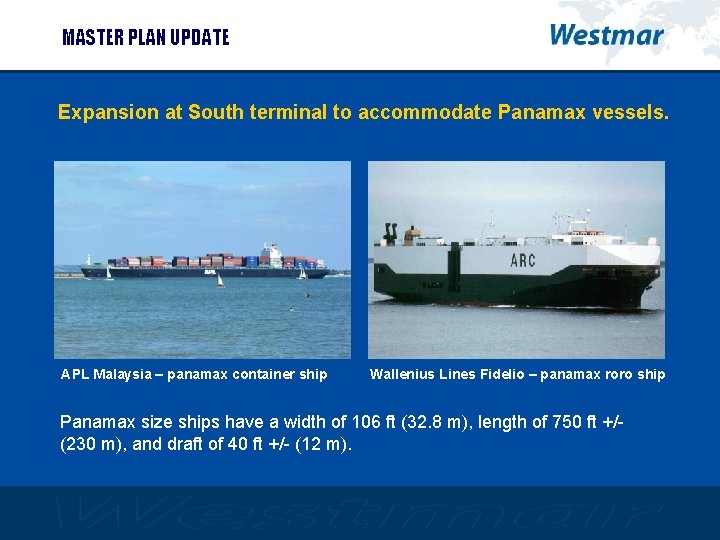 MASTER PLAN UPDATE Expansion at South terminal to accommodate Panamax vessels. APL Malaysia –