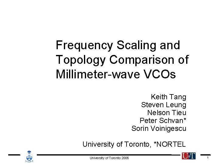 Frequency Scaling and Topology Comparison of Millimeter-wave VCOs Keith Tang Steven Leung Nelson Tieu