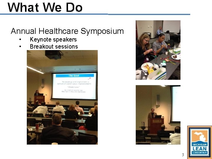 What We Do Annual Healthcare Symposium • • Keynote speakers Breakout sessions 5 