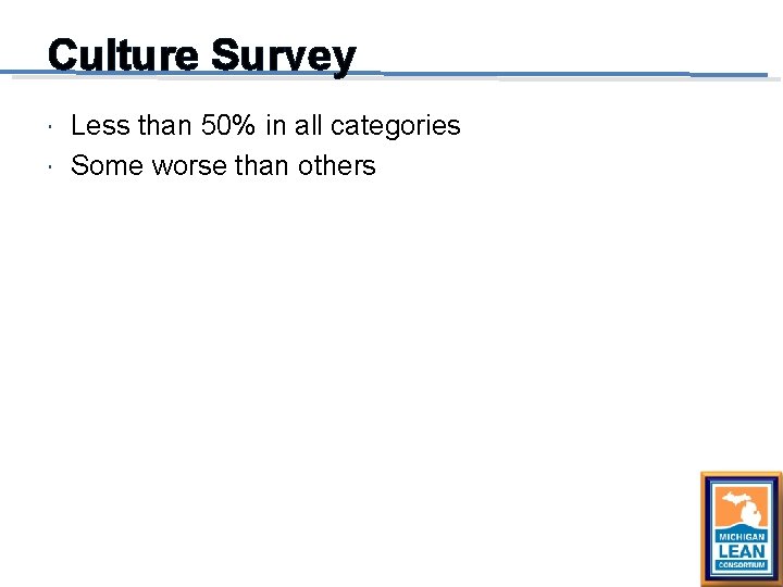 Culture Survey Less than 50% in all categories Some worse than others 