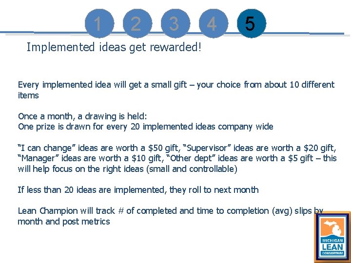 1 2 3 4 5 Implemented ideas get rewarded! Every implemented idea will get