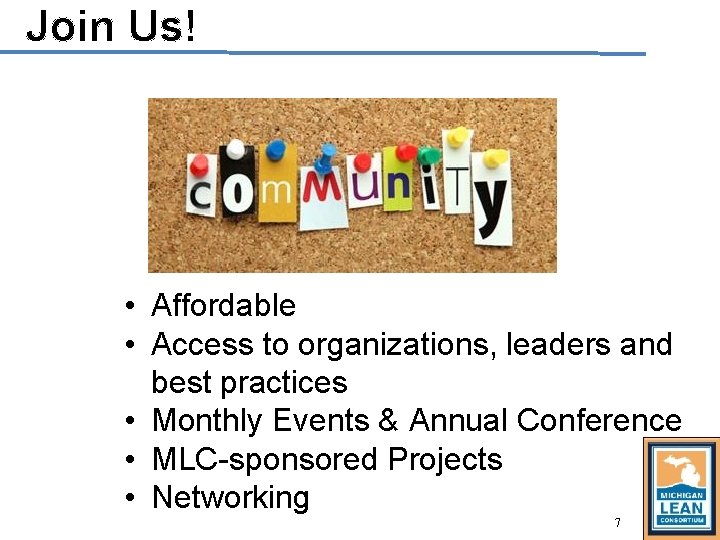 Join Us! • Affordable • Access to organizations, leaders and best practices • Monthly