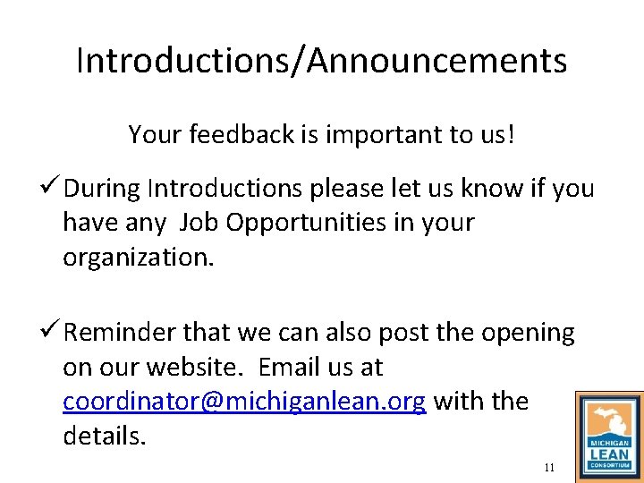 Introductions/Announcements Your feedback is important to us! ü During Introductions please let us know