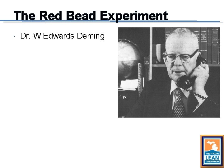 The Red Bead Experiment Dr. W Edwards Deming 