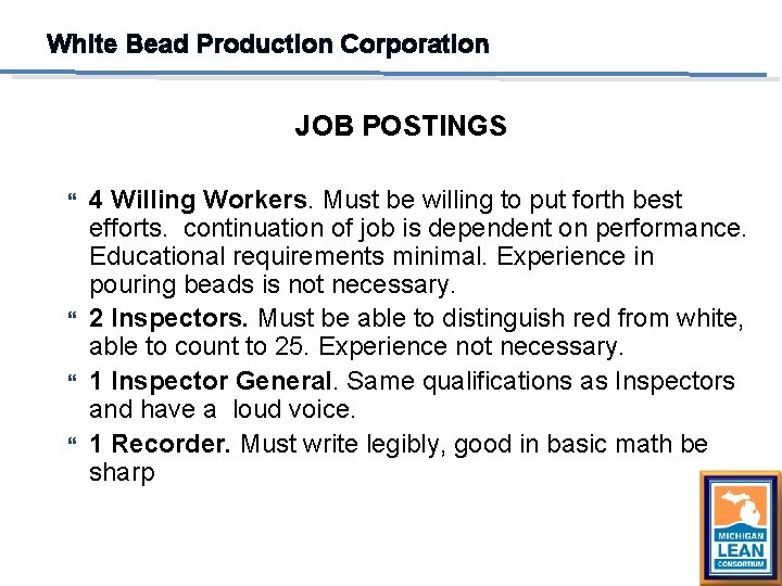 White Bead Production Corporation JOB POSTINGS 4 Willing Workers. Must be willing to put