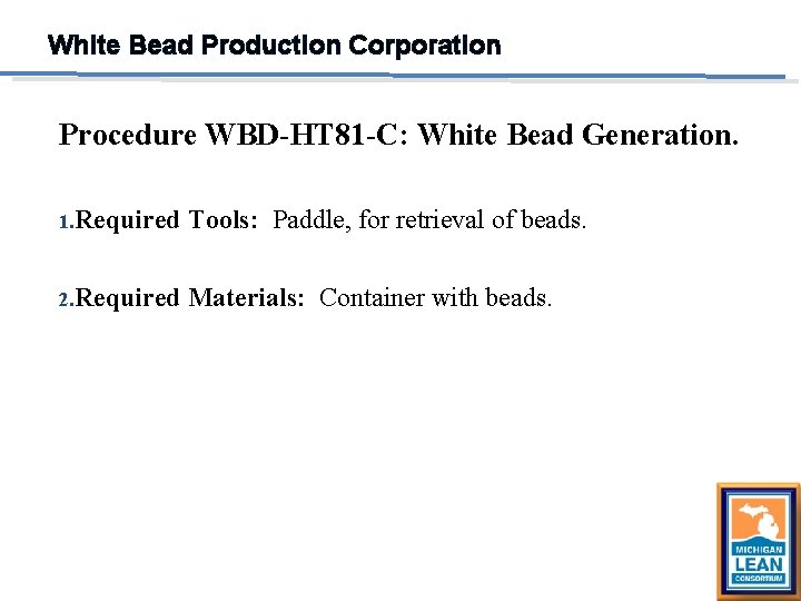 White Bead Production Corporation Procedure WBD-HT 81 -C: White Bead Generation. 1. Required Tools: