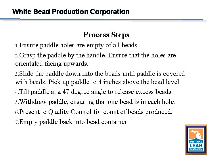 White Bead Production Corporation Process Steps 1. Ensure paddle holes are empty of all