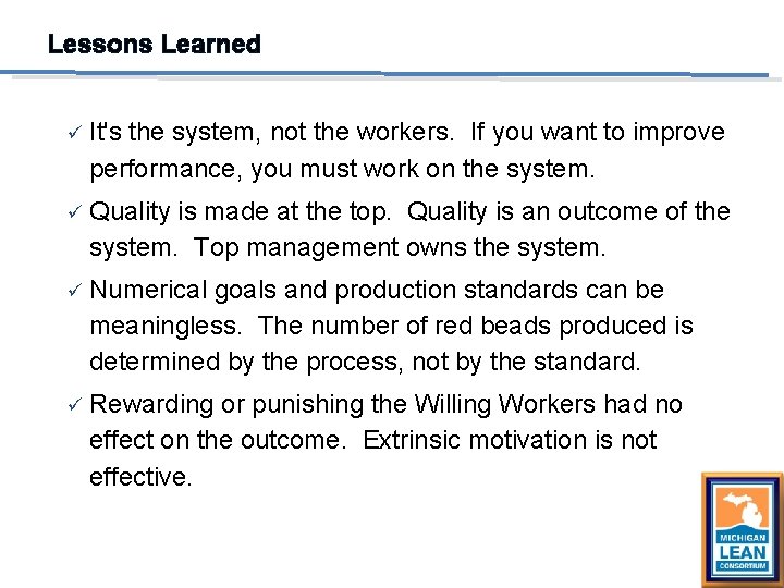 Lessons Learned ü It's the system, not the workers. If you want to improve