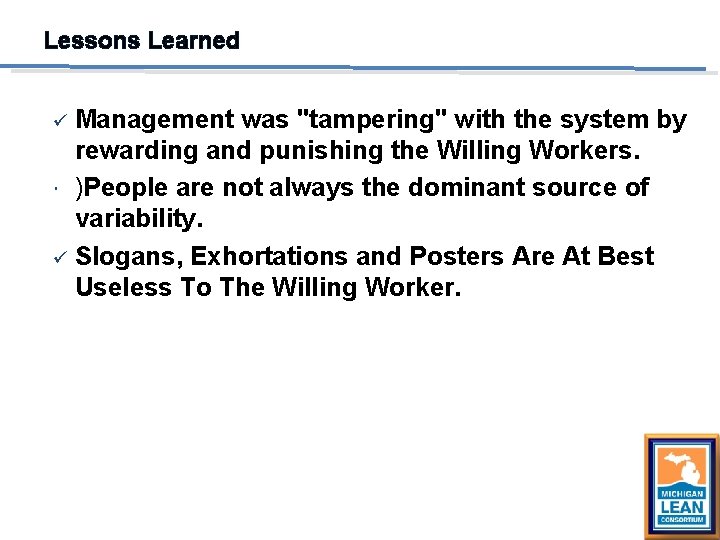 Lessons Learned Management was "tampering" with the system by rewarding and punishing the Willing