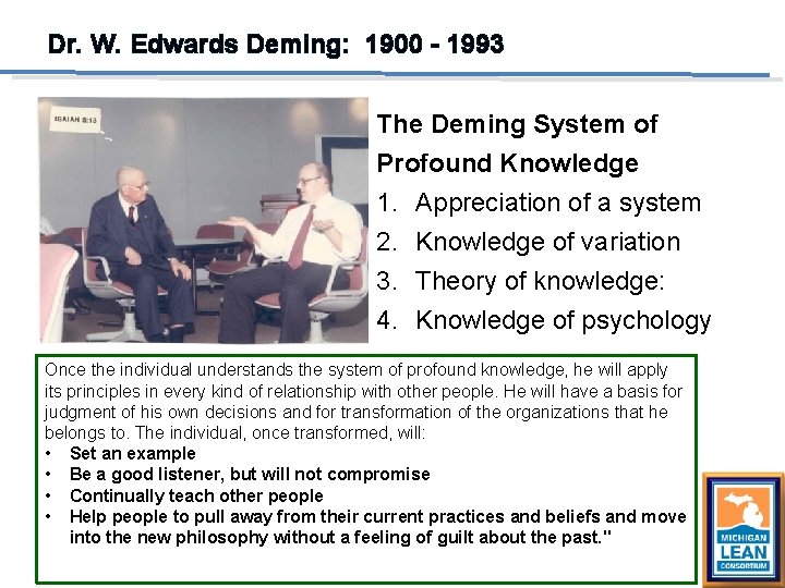 Dr. W. Edwards Deming: 1900 - 1993 The Deming System of Profound Knowledge 1.