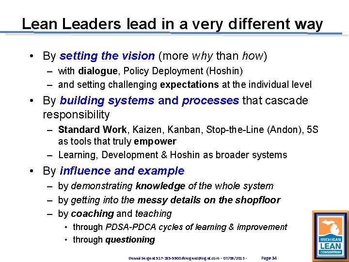 Lean Leaders lead in a very different way • By setting the vision (more