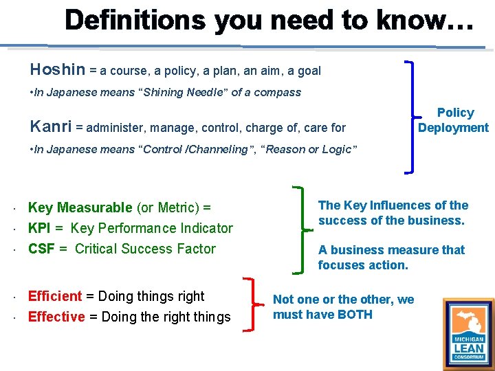 Definitions you need to know… Hoshin = a course, a policy, a plan, an