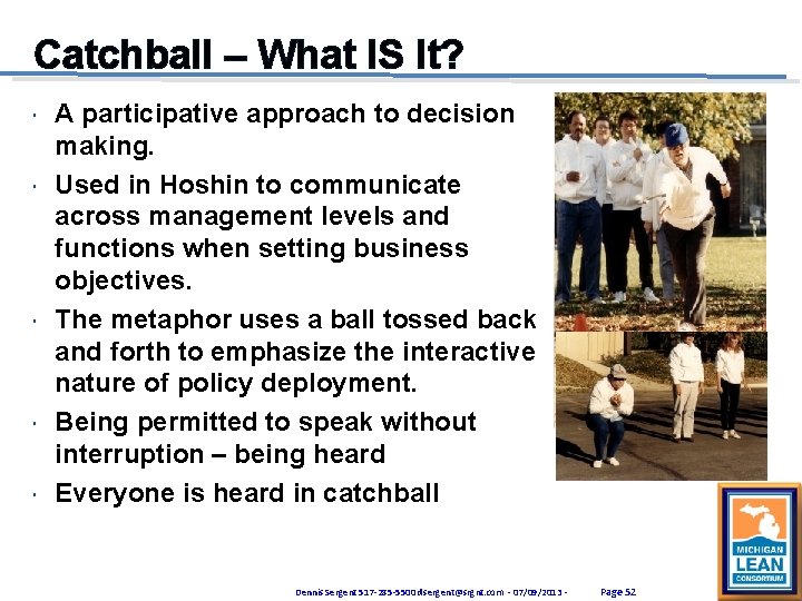 Catchball – What IS It? A participative approach to decision making. Used in Hoshin