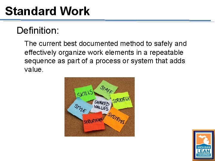 Standard Work Definition: The current best documented method to safely and effectively organize work