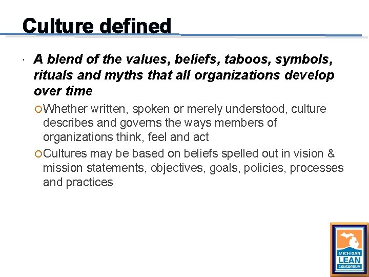 Culture defined A blend of the values, beliefs, taboos, symbols, rituals and myths that