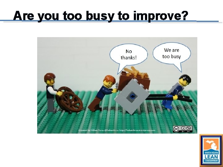 Are you too busy to improve? 