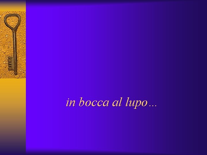 in bocca al lupo… 