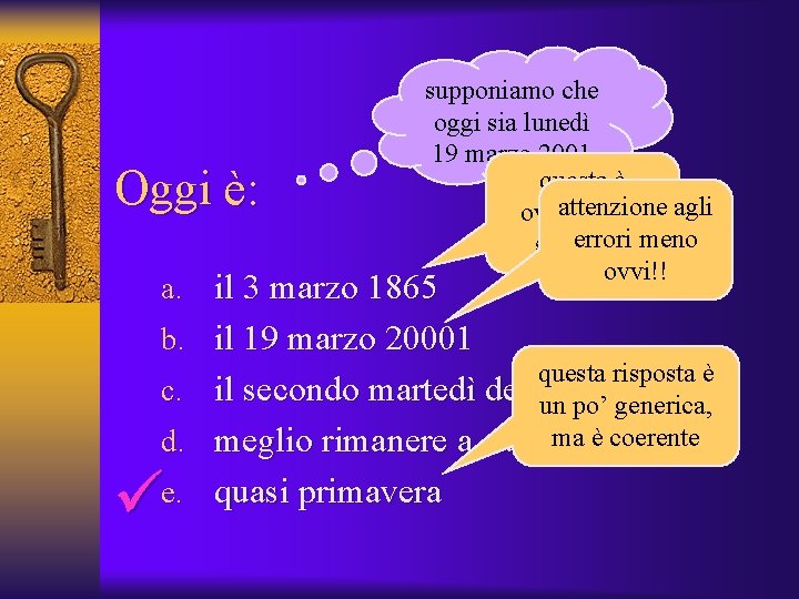 Oggi è: supponiamo che oggi sia lunedì 19 marzo 2001 questa è attenzione agli