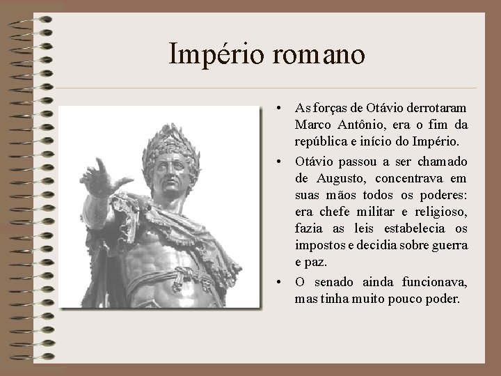 Império romano • As forças de Otávio derrotaram Marco Antônio, era o fim da