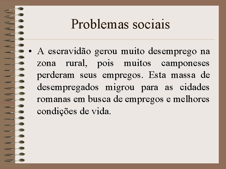 Problemas sociais • A escravidão gerou muito desemprego na zona rural, pois muitos camponeses