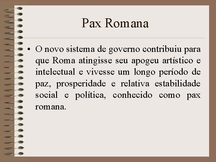Pax Romana • O novo sistema de governo contribuiu para que Roma atingisse seu