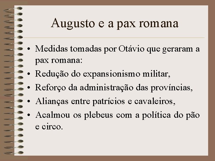 Augusto e a pax romana • Medidas tomadas por Otávio que geraram a pax