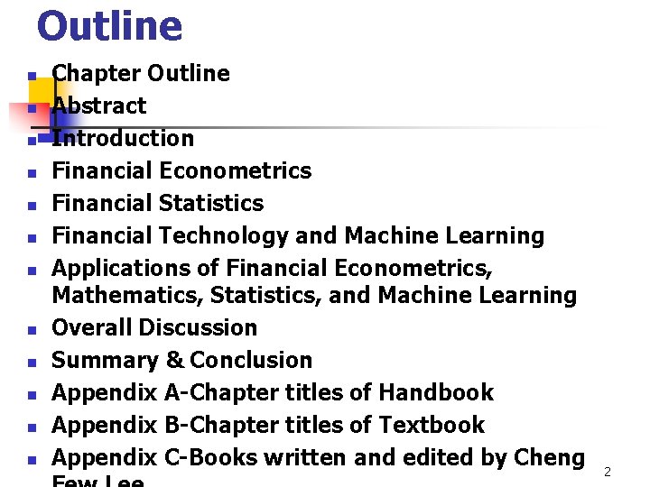 Outline n n n Chapter Outline Abstract Introduction Financial Econometrics Financial Statistics Financial Technology