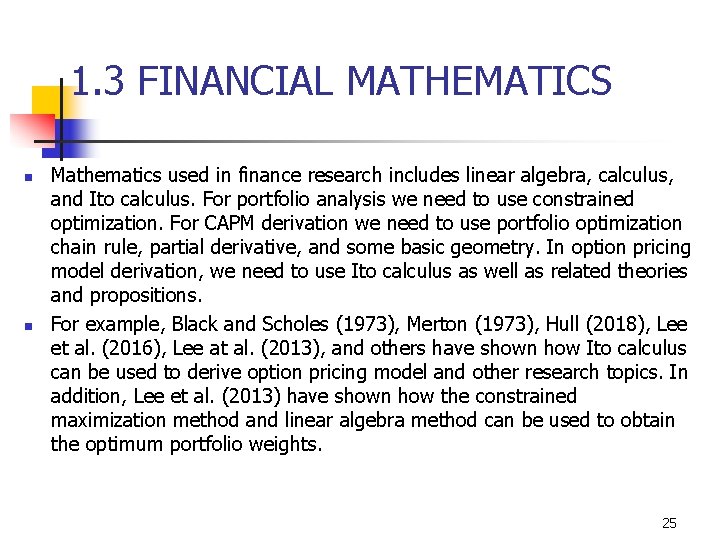 1. 3 FINANCIAL MATHEMATICS n n Mathematics used in finance research includes linear algebra,
